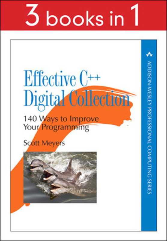 Effective C++ Digital Collection： 140 Ways to Improve Your Programming（Meyers， Scott）（Pearson Education 2012）