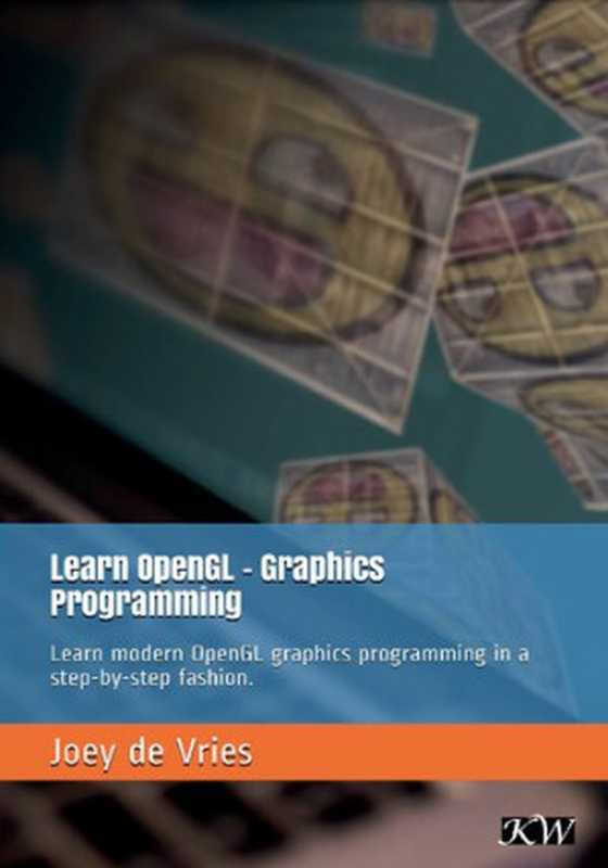 Learn OpenGL： Learn modern OpenGL graphics programming in a step-by-step fashion.（de Vries， Joey）（Kendall & Welling 2020）