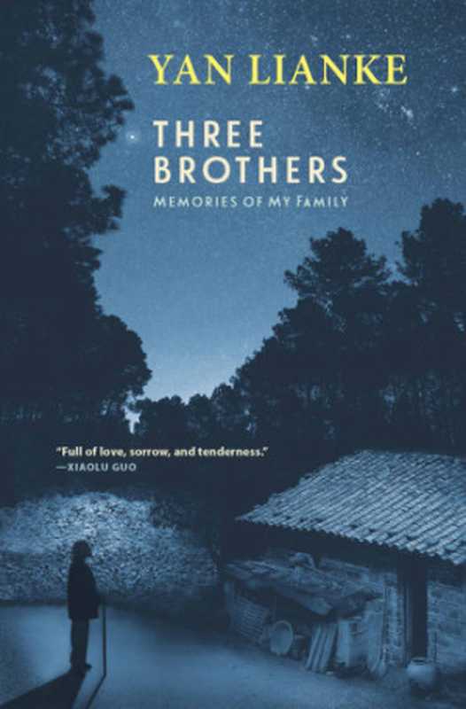 Three Brothers： Memories of My Family (Wo yu fubei)（Yan Lianke， Carlos Rojas (translation)）（Grove Press， Grove Atlantic 2020）