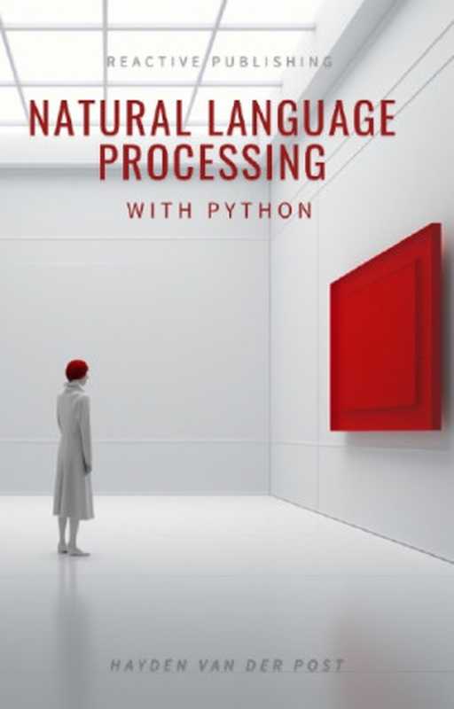 Natural Language Processing with Python： A comprehensive guide to NLP in the age of AI for 2024（Hayden Van Der Post ）（2023）