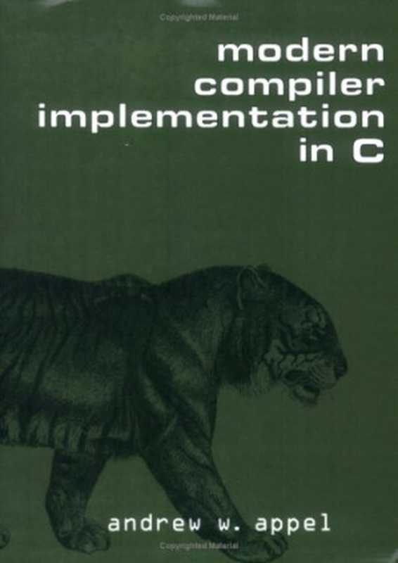 Modern Compiler Implementation in C（Andrew W. Appel， Maia Ginsburg）（Cambridge University Press 2004）