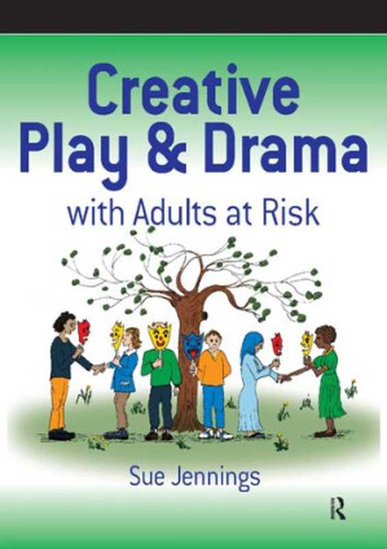 Creative Play and Drama with Adults at Risk（Sue Jennings）（Routledge 2003）