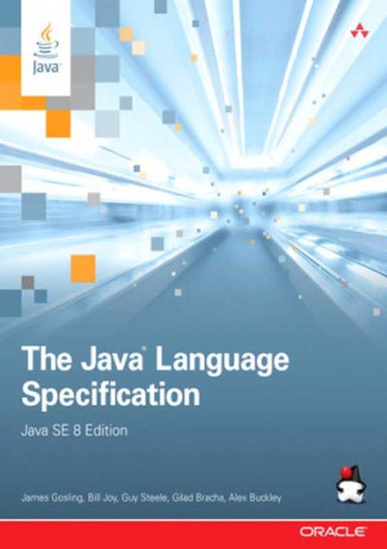 The Java language specification： Java SE（Bracha， Gilad;Buckley， Alex;Gosling， James;Joy， Bill;Steele， Guy）（Addison-Wesley 2014）