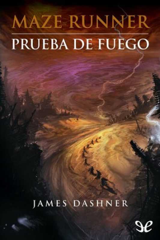 Maze Runner： Prueba de fuego（James Dashner）（ePubLibre 2010）