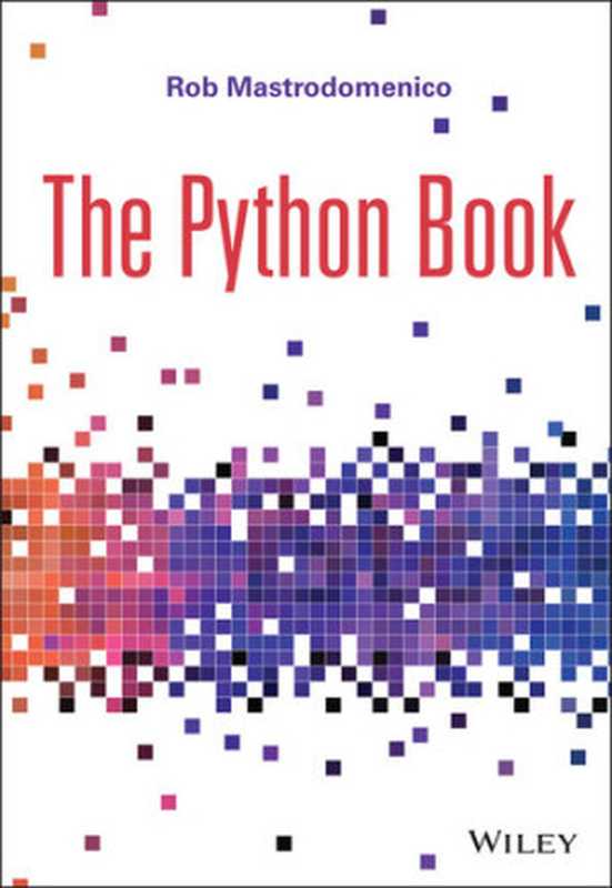 The Python book（Rob Mastrodomenico）（John Wiley & Sons， Inc. 2022）