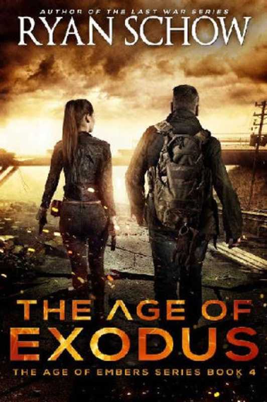 The Age of Embers (Book 4)： The Age of Exodus（Ryan Schow）（River City Publishing 2019）