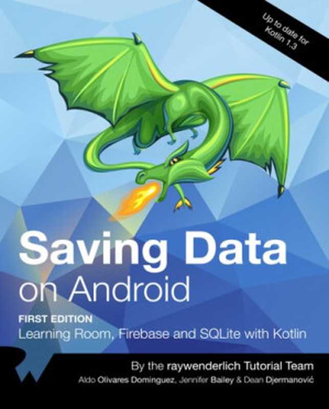 Saving Data on Android（raywenderlich Tutorial Team， Aldo Olivares Dominguez， Jennifer Bailey， Dean Djermanović）（2021）