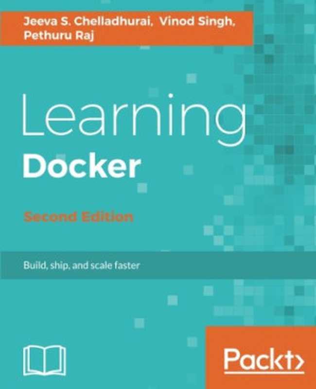 Learning Docker（Jeeva S. Chelladhurai， Vinod Singh， Pethuru Raj）（Packt Publishing 2017）