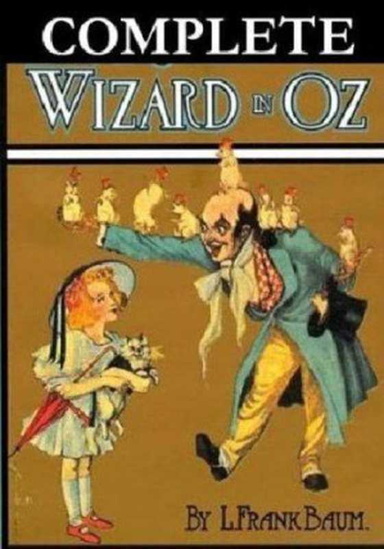 The Complete Wizard Of Oz Collection： All 15 Books， Including The Wonderful Wizard Of Oz， Ozma Of Oz， The Emerald City Of Oz， And More（L. Frank Baum）（Mobilereference 2010）