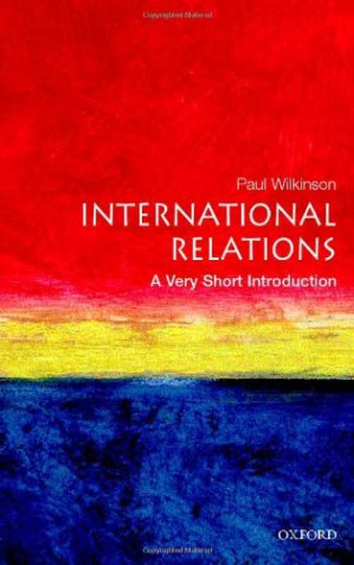 International Relations： A Very Short Introduction (Very Short Introductions)（Paul Wilkinson）（Oxford University Press， USA 2007）