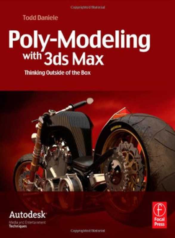 Poly-Modeling with 3ds Max： Thinking Outside of the Box（Todd Daniele）（Focal Press 2008）