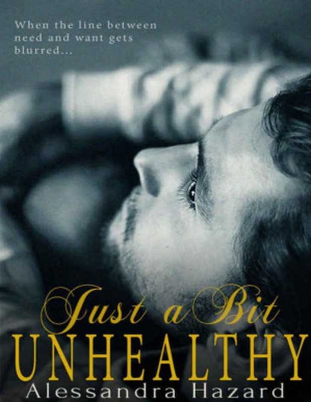 Just a Bit Unhealthy (Straight Guys Book 3)（Alessandra Hazard [Hazard， Alessandra]）（2015）