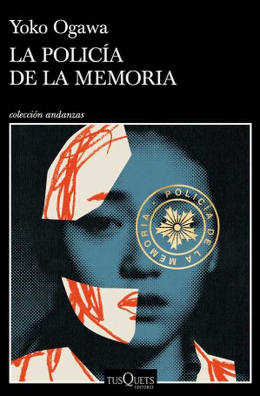 La policía de la memoria（Yoko Ogawa [Ogawa， Yoko]）（Tusquets 2021）