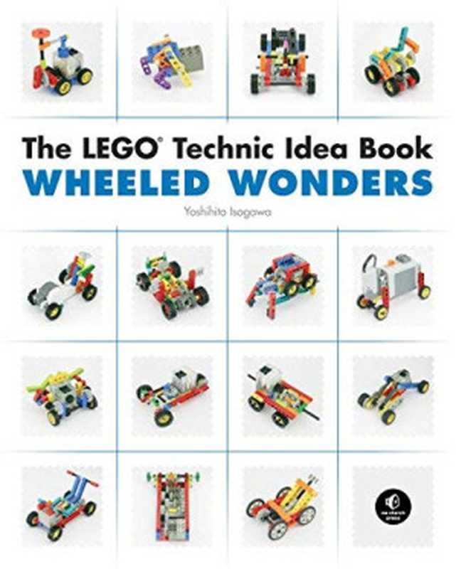 [The LEGO Technic Idea Book： Wheeled Wonders] [By： Isogawa， Yoshihito] [October， 2010]（Isogawa， Yoshihito）（No Starch Press 2010）