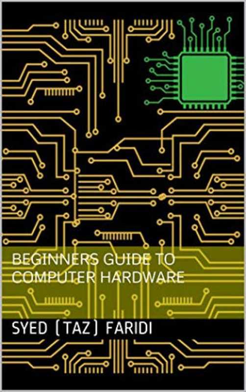 Beginners guide to Computer Hardware（Faridi S. ）（2020）