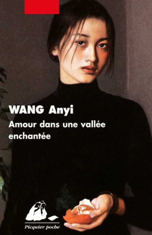 Amour dans une vallée enchantée（Wang Anyi）（Philippe Picquier 2011）