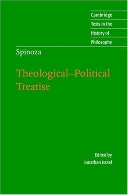 Spinoza： Theological-Political Treatise（Spinoza， Jonathan Israel， Michael Silverthorne）（Cambridge University Press 2007）