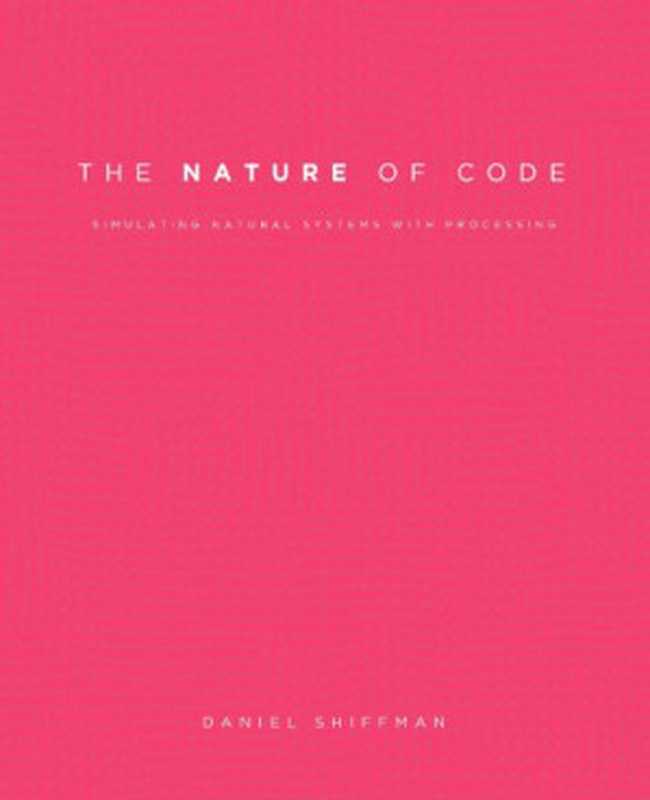 The Nature of Code： Simulating Natural Systems with Processing（Daniel Shiffman）（The Nature of Code 2012）