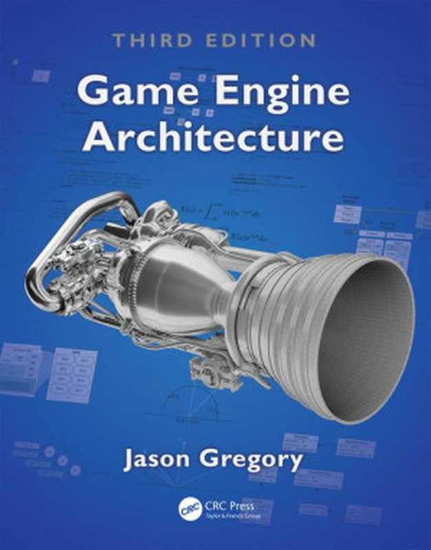 Game Engine Architecture（Jason Gregory）（A K Peters CRC Press 2018）