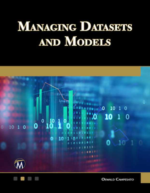 Managing Datasets and Models（Oswald Campesato）（Mercury Learning and Information 2023）