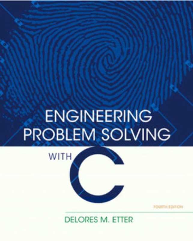 ENGINEERING PROBLEM SOLVING WITH C（Delores M. Etter）（Pearson Education， Inc 2013）