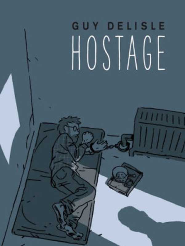 Hostage（Guy Delisle）（Jonathan Cape 2017）