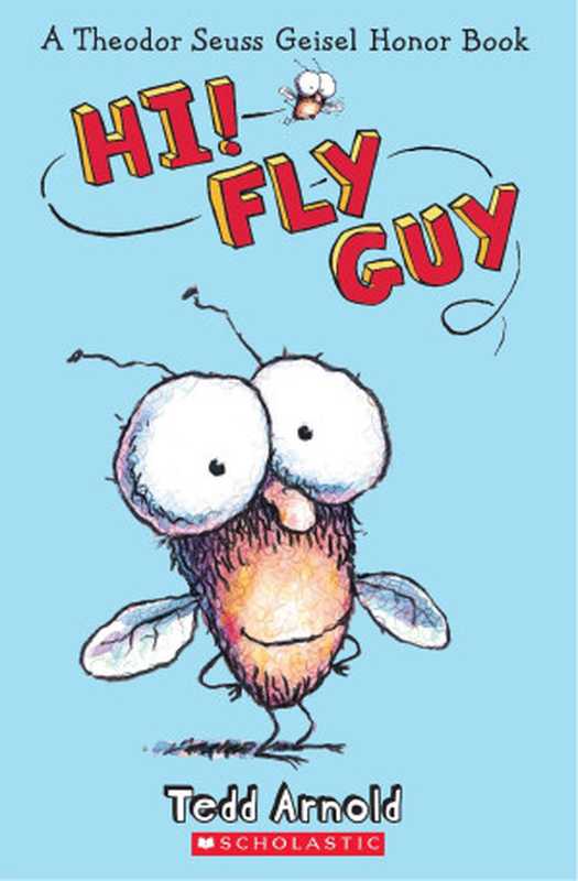 Fly Guy-01 Hi! Fly Guy（Tedd Arnold）（Cartwheel Books 2005）