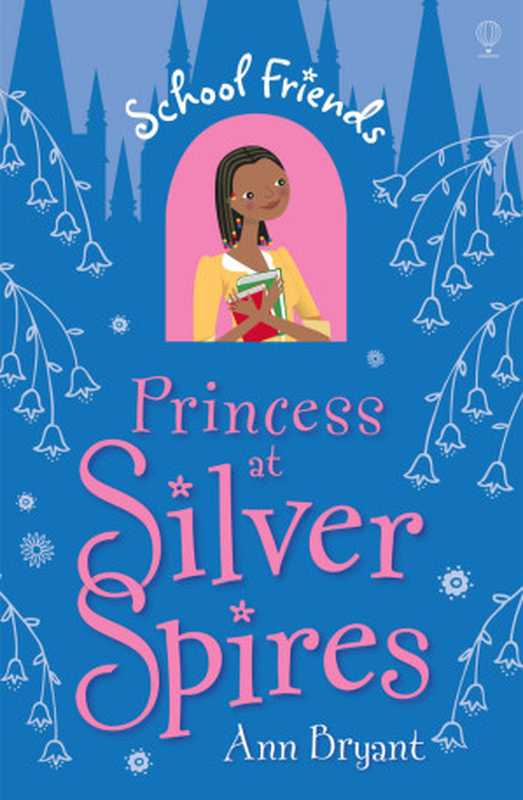 Princess at Silver Spires（Bryant Ann）（Usborne Publishing Ltd 2015）