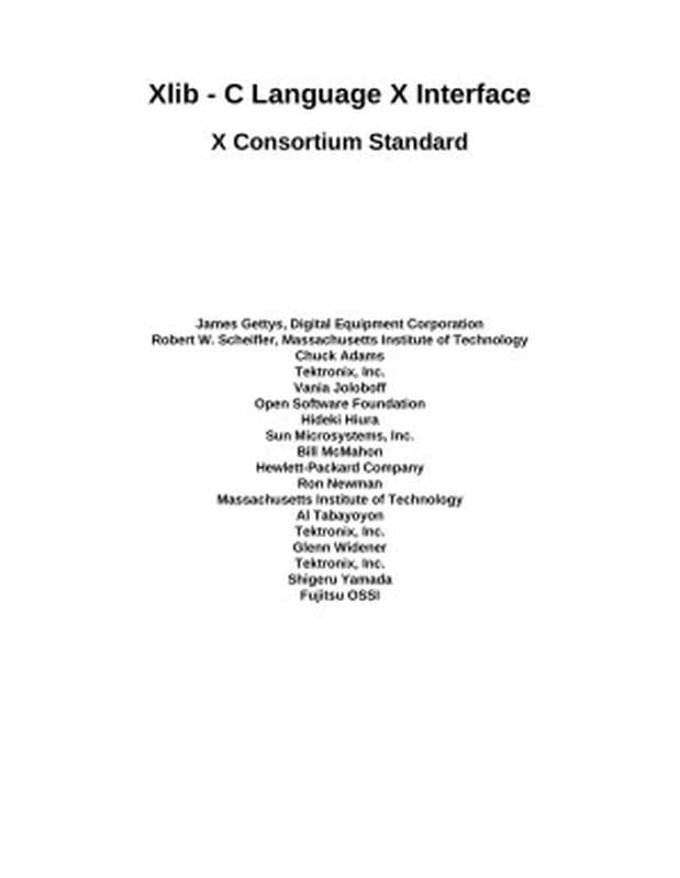 Xlib - C Language X Interface. X Consortium Standard. X11 Release 7.7（James Gettys， Robert W. Scheifler， Chuck Adams， Vania Joloboff， Hideki Hiura， Bill McMahon， Ron Newman， Al Tabayoyon， Glenn Widener， Shigeru Yamada）（The Open Group 2002）