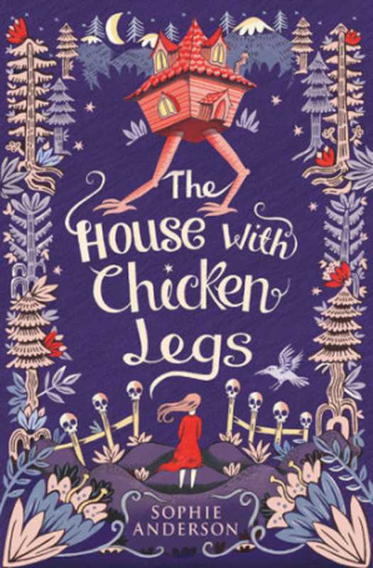 The House with Chicken Legs（Anderson， Sophie;Paganelli， Elisa）（Usborne Publishing 2018）