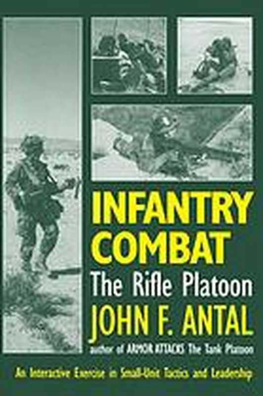 Infantry combat ： the rifle platoon ： an interactive exercise in small-unit tactics and leadership（John F Antal）（Presidio 1995）