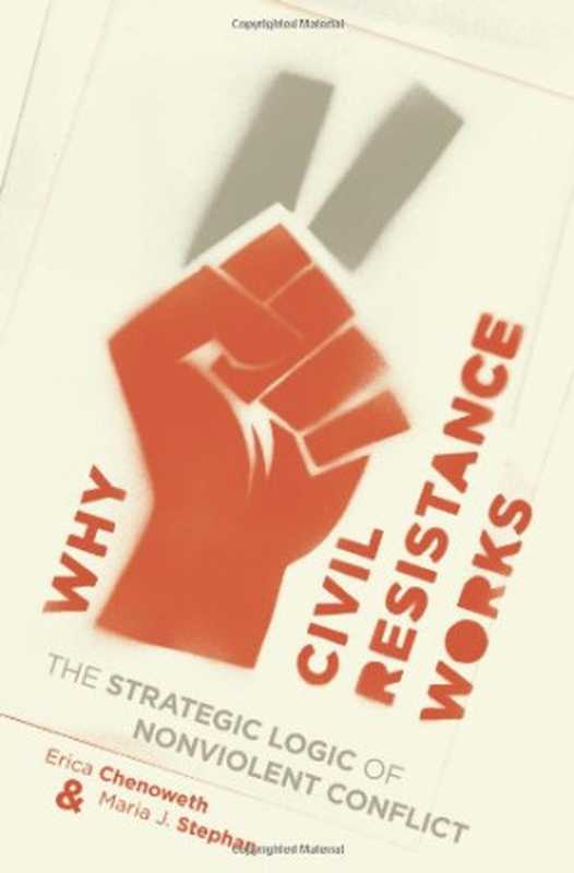 Why Civil Resistance Works： The Strategic Logic of Nonviolent Conflict（Erica Chenoweth， Maria J. Stephan）（Columbia University Press 2012）