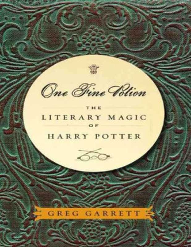 One Fine Potion： The Literary Magic of Harry Potter（Greg Garrett）（Baylor University Press 2010）