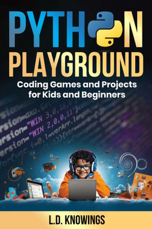 Python Playground： Coding Games and Projects for Kids and Beginners（Knowings， L.D.）（Autopublished 2024）