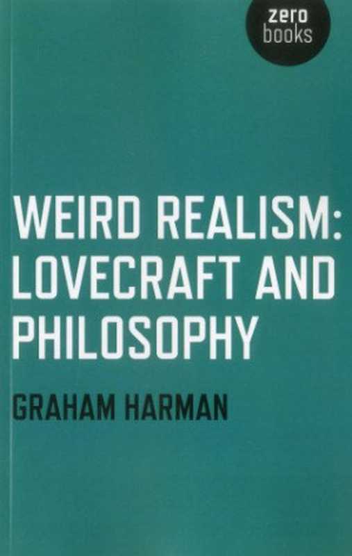 Weird Realism： Lovecraft and Philosophy（Graham Harman）（Zero Books 2012）