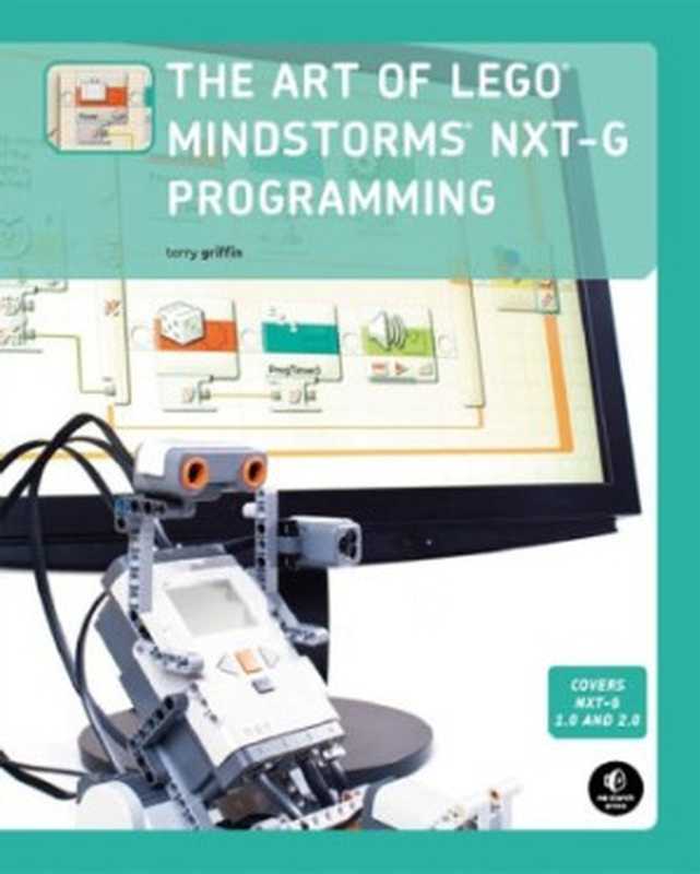 The Art of LEGO MINDSTORMS NXT-G Programming（Terry Griffin）（No Starch Press 2010）