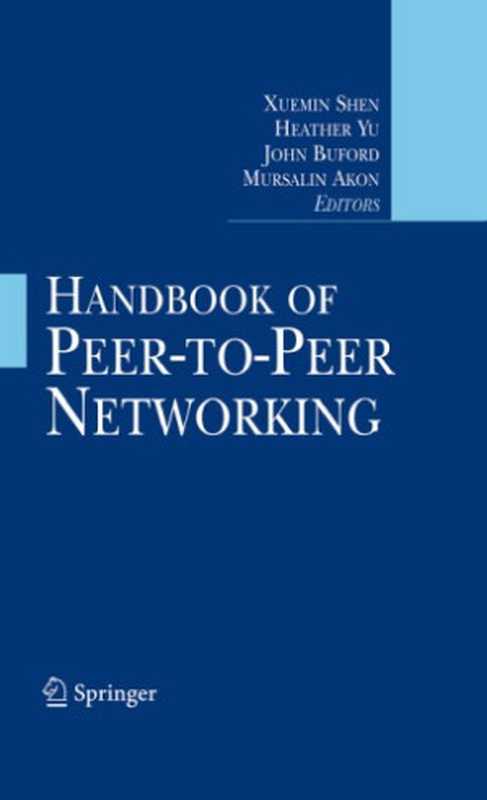 Handbook of peer-to-peer networking（Shen， Xuemin(Editor);Buford， John(Editor);Yu， Heather(Editor);Akon， Mursalin(Editor)）（Springer 2009）