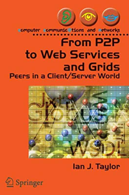 From P2P to Web Services and Grids： Peers in a Client Server World（Ian J. Taylor， Andrew Harrison）（Springer 2004）