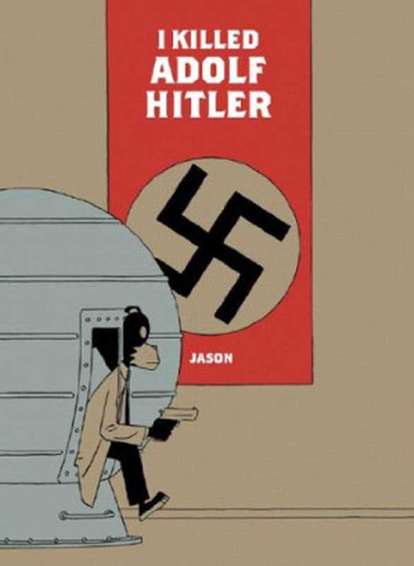 I Killed Adolf Hitler（Jason）（Fantagraphics Books 2007）