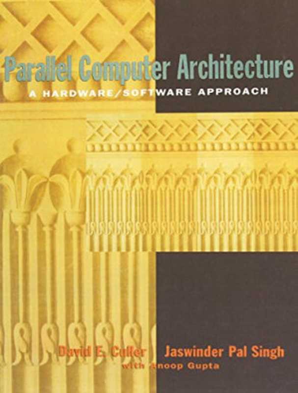 Parallel Computer Architecture. A Hardware Software Approach（Culler D.E.， Singh J.P.， Gupta A.）（Morgan Kaufmann 1999）