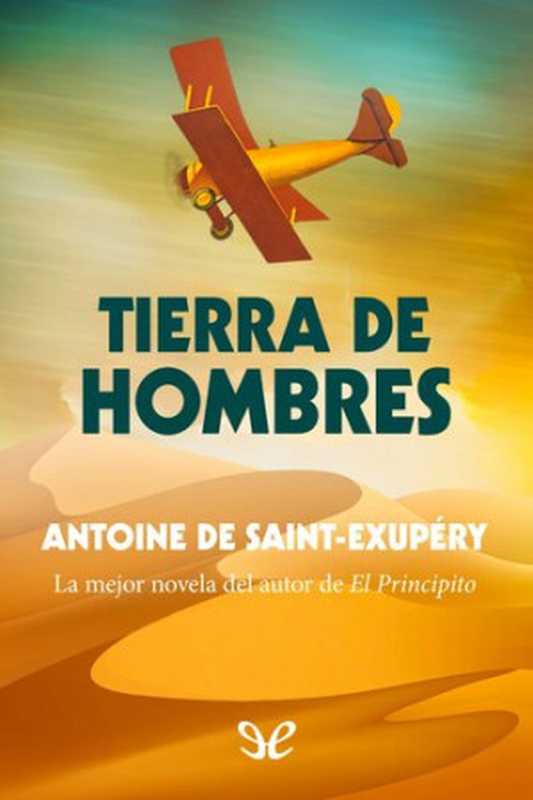 Tierra de hombres（Antoine de Saint-Exupéry）（ePubLibre 1939）