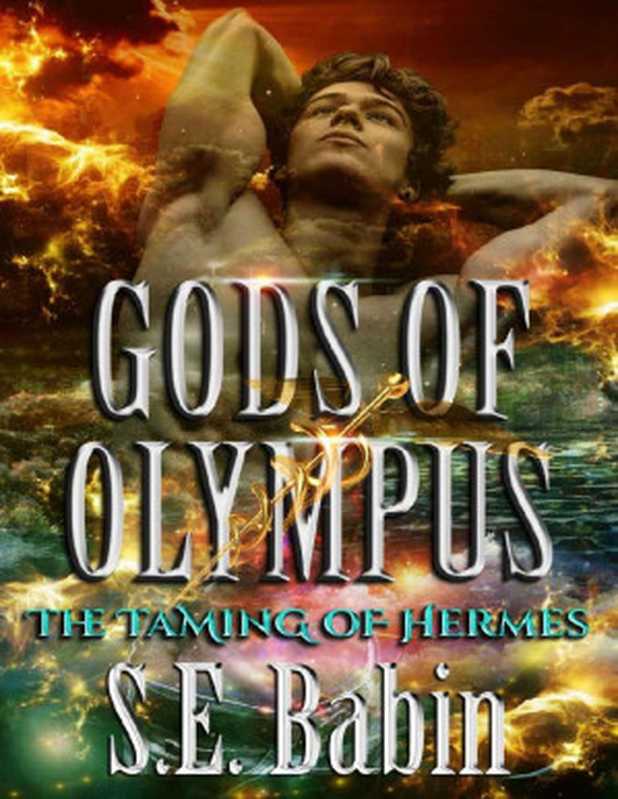 The Taming of Hermes (Gods of Olympus Book 1)（S.E. Babin [Babin， S.E.]）（2017）