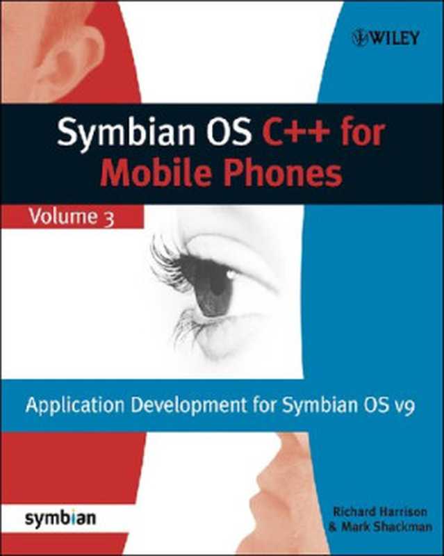 Symbian OS C++ for Mobile Phones： Volume 3（Richard Harrison (editor)， Mark Shackman (editor)）（Wiley 2007）