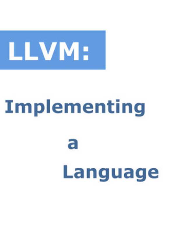 Implementing a language with LLVM（it-ebooks）（iBooker it-ebooks 2017）