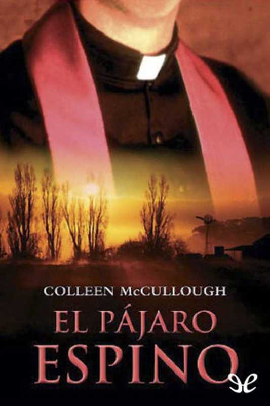 El pájaro canta hasta morir (El pájaro espino)（Colleen McCullough [McCullough， Colleen]）（1977）