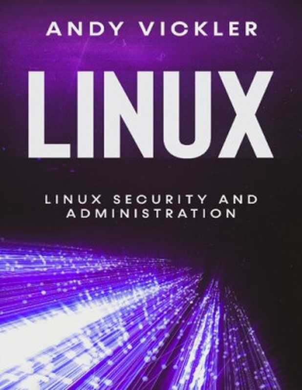 Linux： Linux Security and Administration（Andy Vickler）（2021）