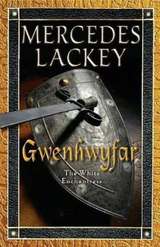 Gwenhwyfar（Lackey Mercedes）（Penguin Group USA， Inc 2010）