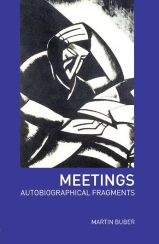 Meetings： Autobiographical Fragments（Martin Buber）（Routledge 2002）