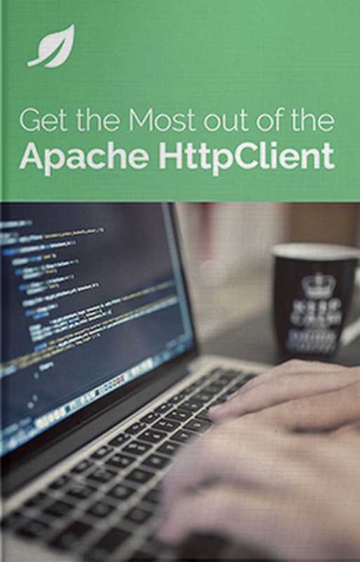 Get the Most Out of the Apache HTTPClient（Baeldung Team）（Baeldung）