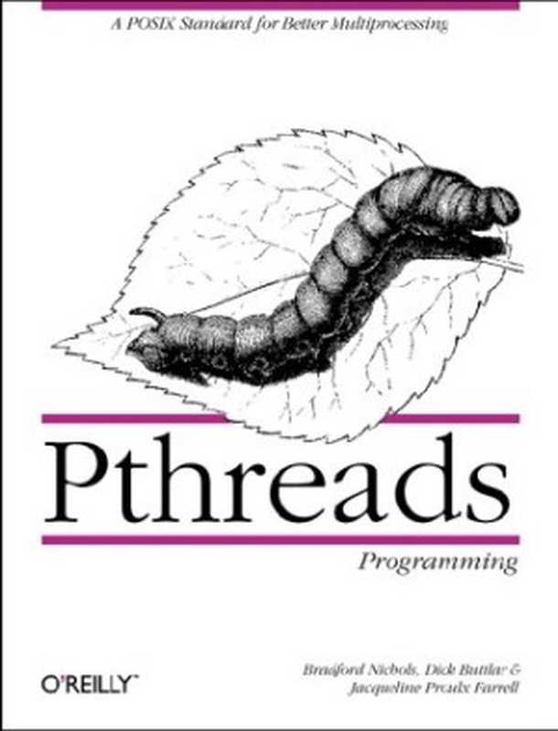 Pthreads Programming： A POSIX Standard for Better Multiprocessing（Bradford Nichols， Dick Buttlar， Jacqueline Proulx Farrell）（O